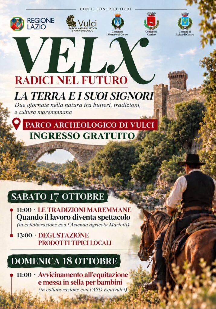 Il 17 e 18 ottobre 2026, il Parco di Vulci ospita “VELX – Radici nel Futuro”, un weekend gratuito tra dimostrazioni dei butteri, degustazioni di prodotti tipici e attività per bambini dedicate al mondo dei cavalli, alla scoperta delle tradizioni maremmane.